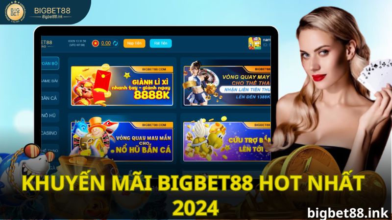 Khuyến mãi Bigbet88 hot nhất 2024